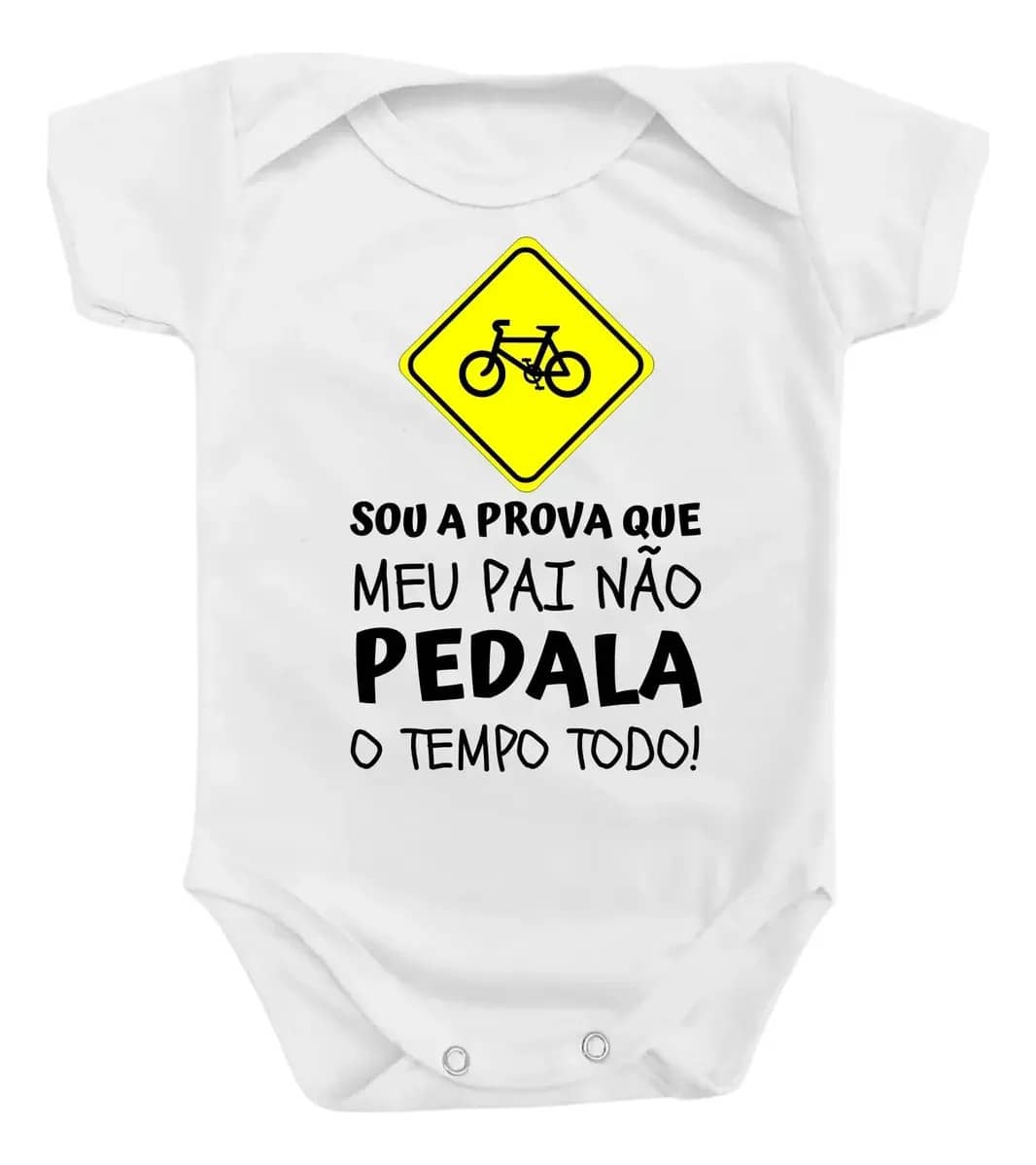 Body De Bebê Sou A Prova Que Meu Pai Não Pedala O Tempo Todo Branco P